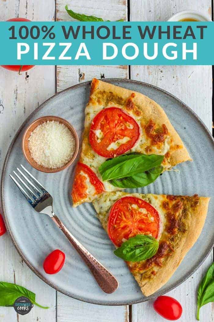 100 Whole Wheat Pizza Dough Sustainable Cooks