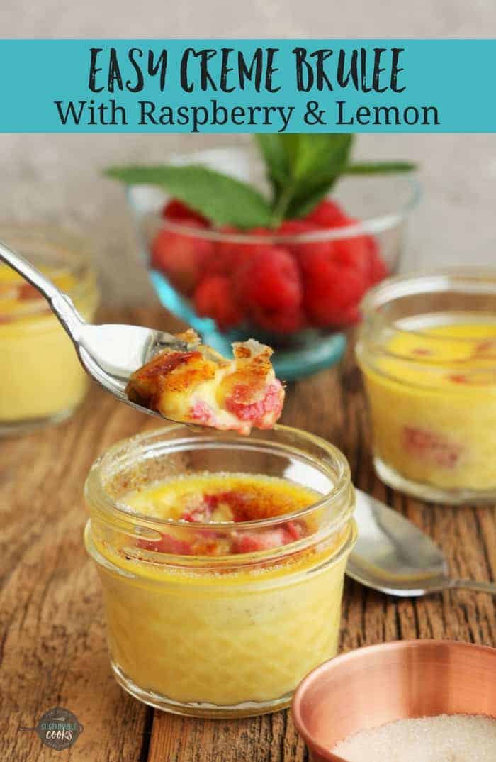 A rich and decadent dessert, this Easy Creme Brulee With Raspberry and Lemon is surprisingly simple to make. Step by step instructions includes no torch and make-ahead options. #sustainablecooks #cremebrulee #lemon #raspberries #desserts #brunchdesserts #simpledesserts