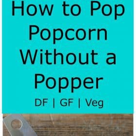 How to Pop Popcorn Without a Popper