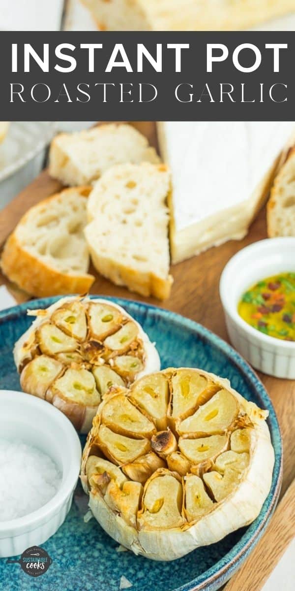 Instant Pot Roasted Garlic Sustainable Cooks