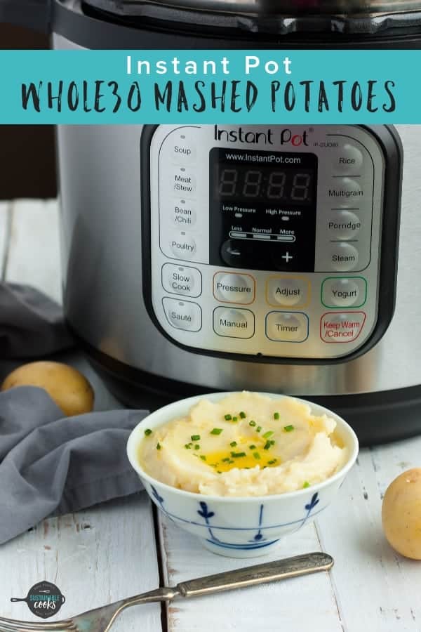 These are the best homemade Whole30 Instant Pot Mashed Potatoes ever! This easy recipe for delicious garlic mash is easy to make ahead of time. You'll never believe they are dairy-free! #sustainablecooks #mashedpotatoes #whole30recipes #paleorecipes #thanksgivingsides