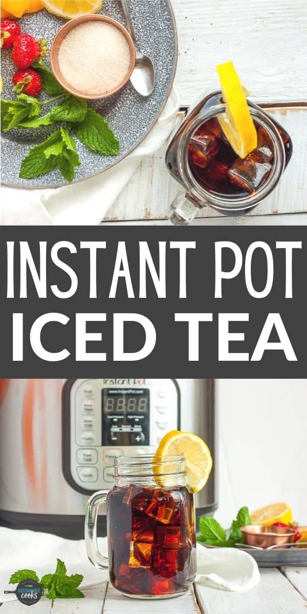 Instant Pot Iced Tea and Tea Concentrate Sustainable Cooks