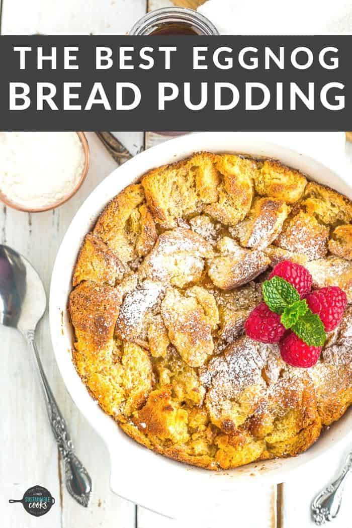 Easy Eggnog Bread Pudding Sustainable Cooks