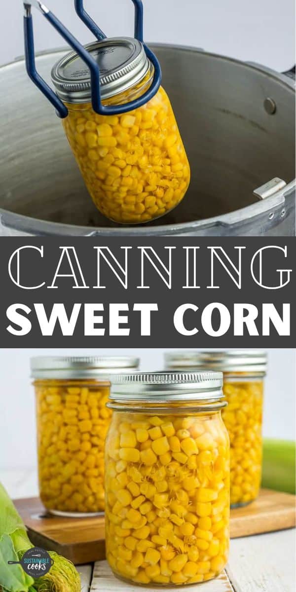 Canning Corn {Hot or raw pack} - Sustainable Cooks