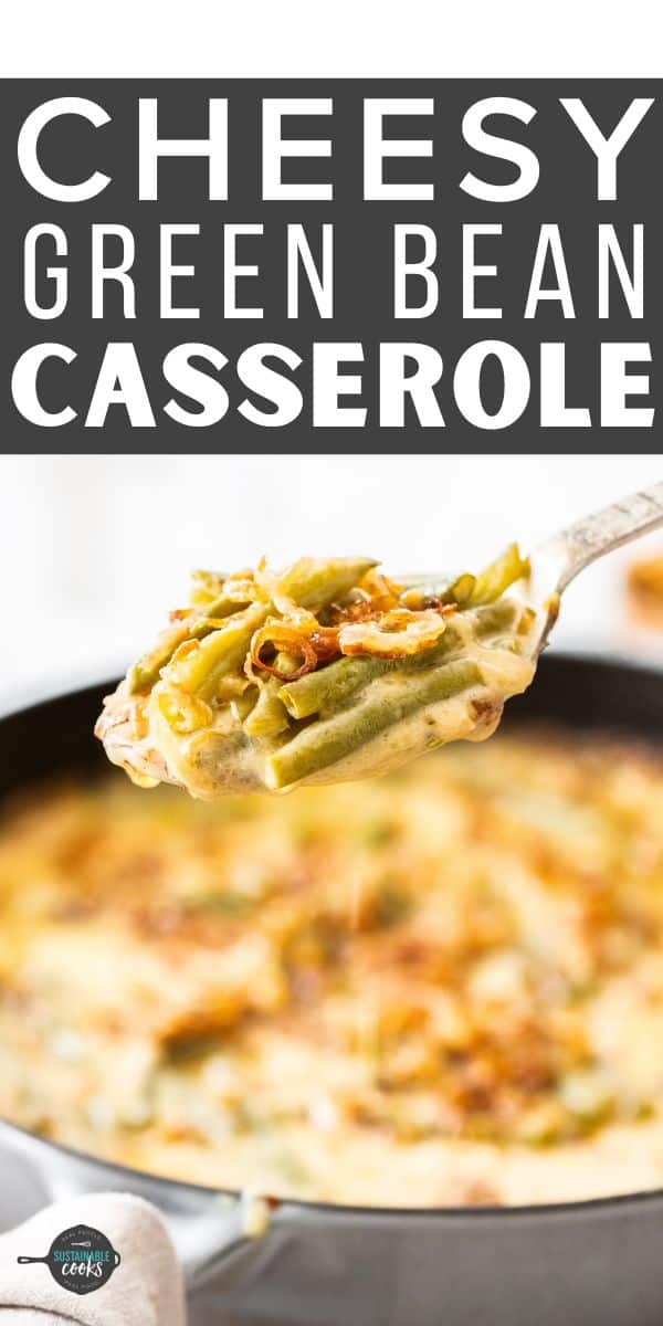Cheesy Green Bean Casserole - Sustainable Cooks