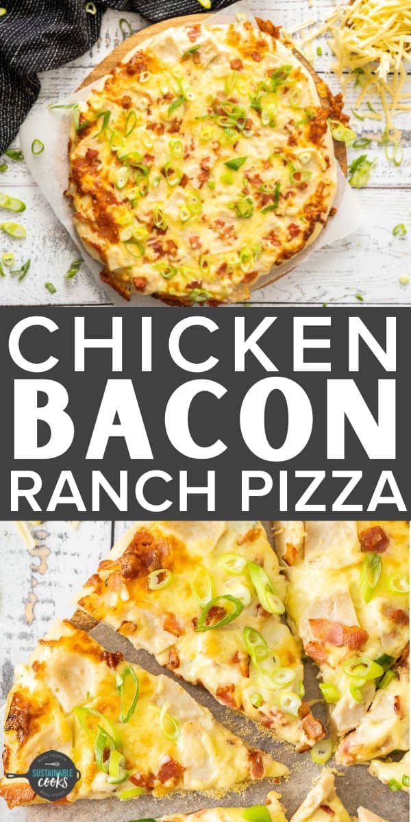 Homemade Chicken Bacon Ranch Pizza - Sustainable Cooks